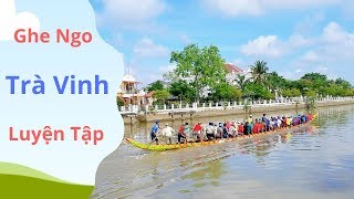 Đội Ghe Ngo Trà Vinh hăng say tập luyện trên sông Long Bình| Gấc Việt !