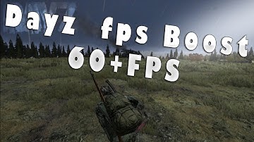 How to Improve Performance and FPS in Dayz Standalone!