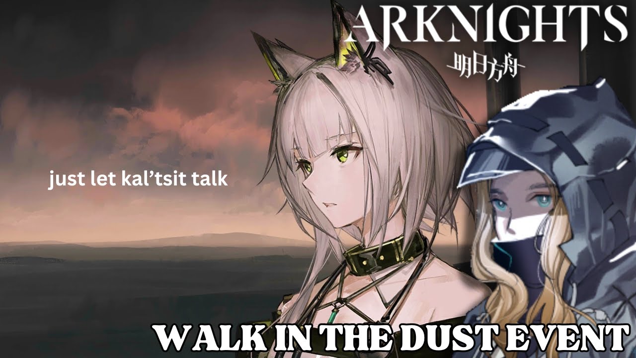 Kal'tsit has something to say guys | [Arknights] Walk In the Dust Event ...