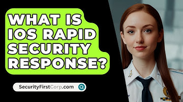 What Is IOS Rapid Security Response? - SecurityFirstCorp.com
