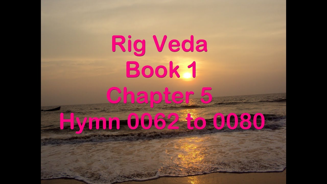 Rig Veda Book 1 Chapter 5 Hymn 0062 to 0080 - YouTube