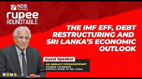 The IMF EFF, Debt Restructuring and Sri Lanka