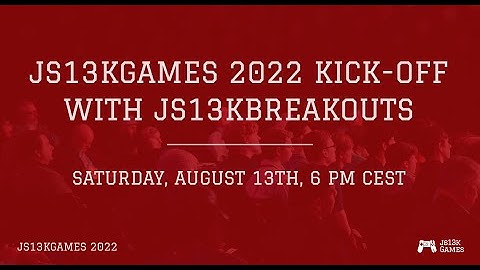 js13kGames 2022 Kick-off meetup with js13kBreakouts