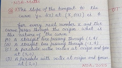 The slope of the tangent to the curve y=f(x) at (x,f(x)) is 4 ..| nda maths solutions | nda2025 math