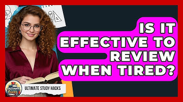 Is It Effective To Review When Tired? - Ultimate Study Hacks