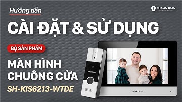 Hướng dẫn cài đặt và sử dụng chuông hình Hybrid Hikvision SH-KIS6213-WTDE