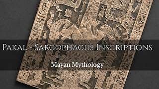 Origin of Mayan Pakal - Sarcophagus Inscription "Ancient Astronaut" - Mayan Mythology