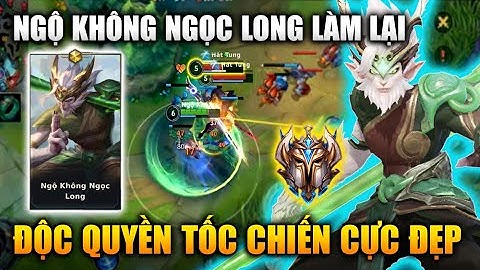[LMHT Tốc Chiến] Ngộ Không Ngọc Long Skin Độc Quyền Làm Lại Quá Đẹp