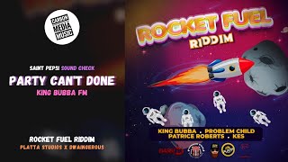 King Bubba FM - Party Can't Done (Rocket Fuel Riddim) (Saint Pepsi Intro)