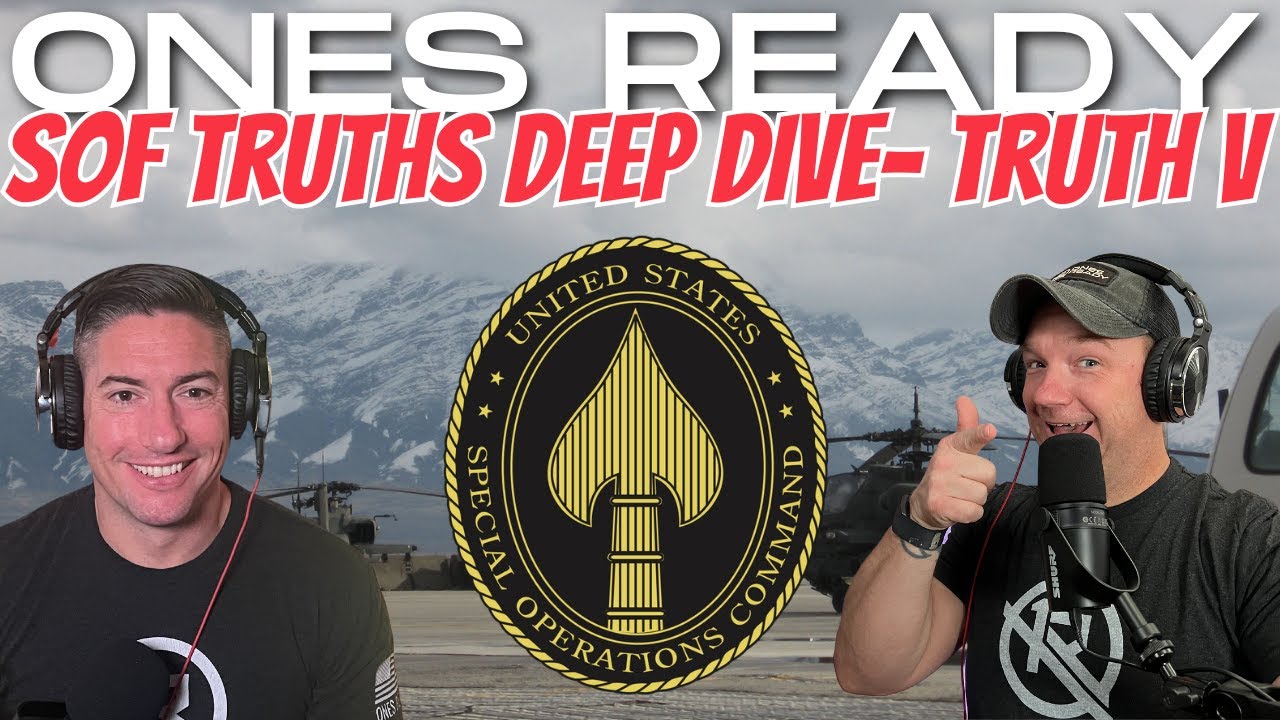 Ep 260: Ones Ready Special: The SOF Truths Explained- Truth V
