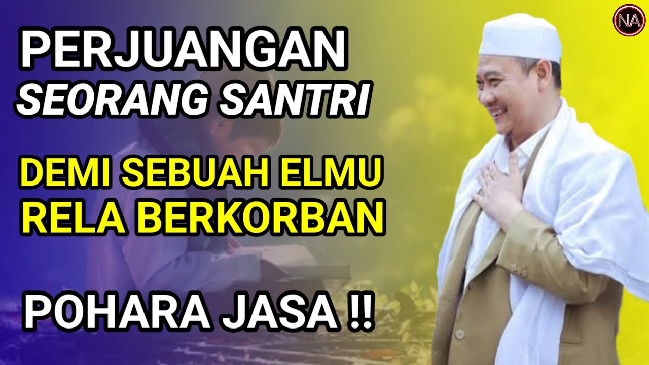 KEMULYAAN SANTRI & PENGORBANAN KETIKA MENCARI ILMU | ABUYA UCI CILONGOK