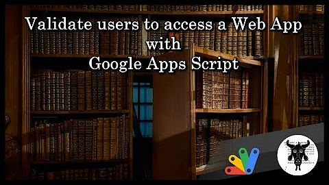 Give permissions to specific users to access a Web App with Google Apps Script