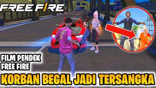 FILM PENDEK FREE FIRE‼️KORBAN BEGAL MALAH JADI TERSANGKA‼️