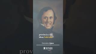 #RetratosDelPoder - Estanislao López | El Brigadier que forjó la autonomía