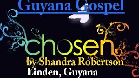 Guyana Gospel - Chosen by Shandra Robertson.wmv
