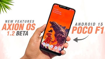 POCO F1 - Axion OS 1.2 Beta Official - Android 15 - New Features And Security Patch Update