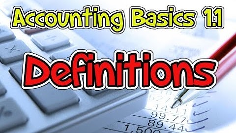 Accounting Basics 1.1 - Definitions