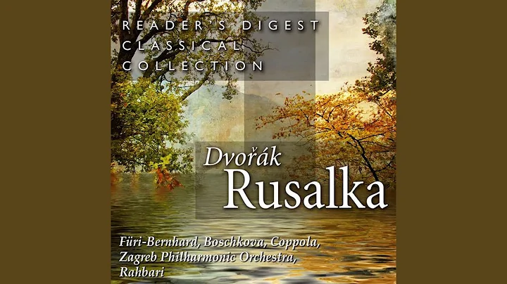 Rusalka, Op. 114, Act III: Uprooted And Banished