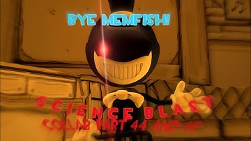 [SFM/BATIM/FNAF/BBIEAL/UNDERTALE] Science Blast - Collab part 44 and 45 for Memfish12 (READ DESC!)