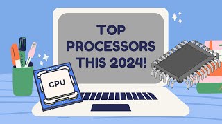 TOP PROCESSORS TO BUY IN 2024!