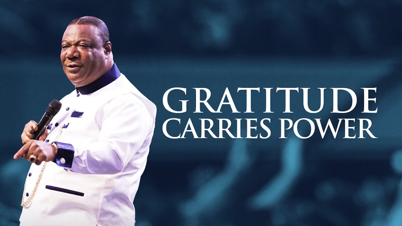 Gratitude Carries Power Never Forget His Benefits  Archbishop Duncan Williams