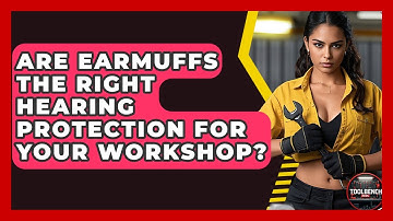 Are Earmuffs The Right Hearing Protection For Your Workshop? - ToolBench Pros