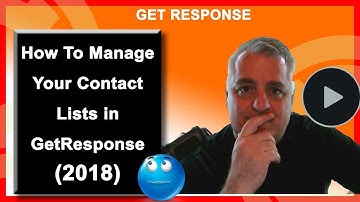 How To Manage Your Contact Lists in GetResponse (2018)