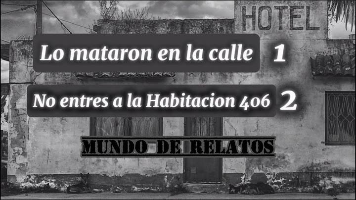 2 Historias - lo mataron en la calle - No entres a la habitacion 406