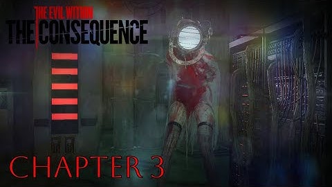 The Evil Within: The Consequence Chapter 3: Illusions Part 3