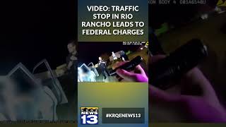 VIDEO: Traffic stop in Rio Rancho leads to federal charges