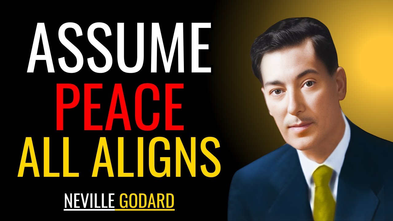 ASSUME PEACE — WATCH EVERYTHING FALL IN PLACE | NEVILLE GODDARD
