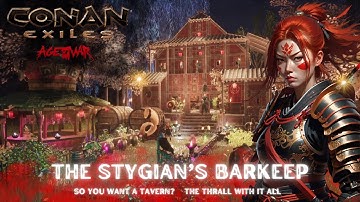 CONAN EXILES : THE STYGIAN’S BARKEEP | So you want a Tavern?  | A quick Tavern guide