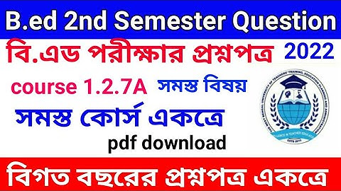 b.ed 2nd semester question 2022 course 1.2.7a all subjects || b.ed 2nd semester question papers 2022