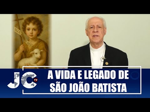 A vida e legado de São João Batista – Dom Gil – JCTV – 20/06/25