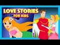 Love Stories For Kids - Bedtime Story And Fairy Tale Compilation For Kids || Kids Storytelling