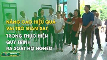 Nâng cao hiệu quả vai trò giám sát trong thực hiện quy trình rà soát hộ nghèo | Thái Nguyên TV