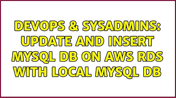 DevOps & SysAdmins: Update and insert MySQL DB on AWS RDS with local MySQL DB