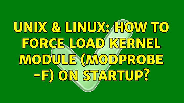 Unix & Linux: How to force load kernel module (modprobe -f) on startup?