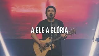 Felipe Rodrigues - A Ele A Glória | Ministração Ao Vivo