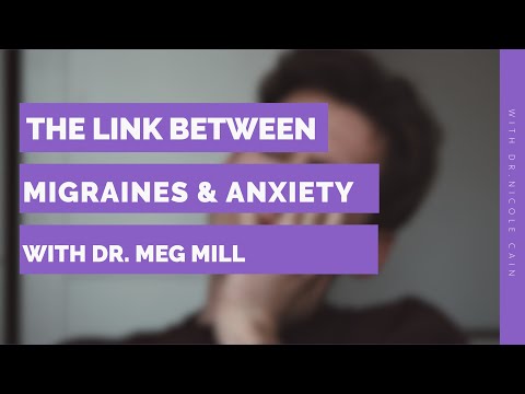 The Link between Migraines and Anxiety with Dr  Meg Mill