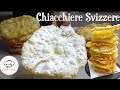 CHIACCHIERE GRANDI BOLLOSE E FRIABILI SVIZZERE ricetta facile SWISS CARNIVAL SWEET