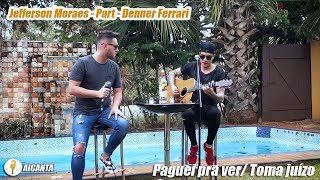 Video thumbnail of "Jefferson Moraes part. Denner Ferrari - Paguei pra ver/Toma juízo - acústico - AiCanta"