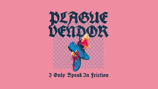 Plague Vendor - "I Only Speak In Friction" chords