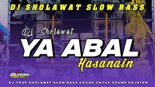 Download Lagu DJ YA ABAL HASANAIN SHOLAWAT SLOW BASS - DJ TIK TOK TERBARU 2025 MP3