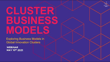 [Webinar] Cluster Business Models: Exploring Business Models in Global Innovation Clusters