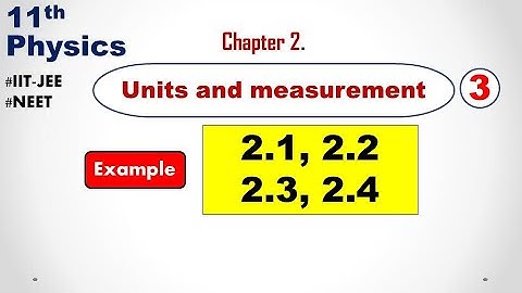 Class 11 Physics 2.3 Units and measurement | Example 2.1, 2.2, 2.3, and 2.4 | #IIT #NEET