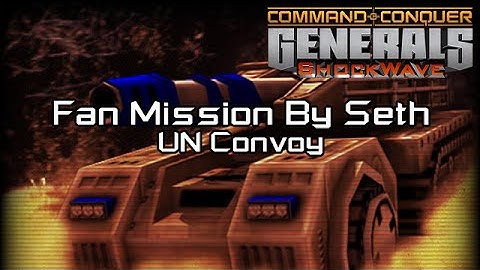 C&C Shockwave 1.1 - Mission UN Convoy [C&C Generals Zero Hour]