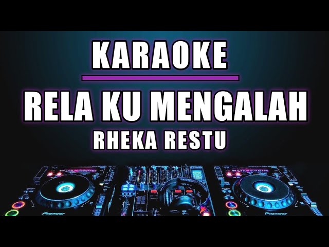 Karaoke Relaku Mengalah - Rheka Restu class=