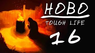 THE END?? | HOBO: TOUGH LIFE | Indie Survival Game | Episode 16