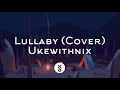 Lullaby cover  ukewithnix  lyrics